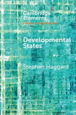 Developmental States (Elements in the Politics of Development)