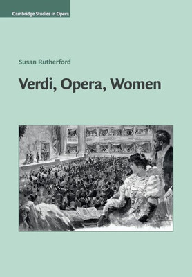Verdi, Opera, Women (Cambridge Studies in Opera)