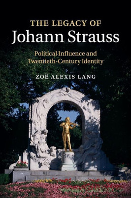 The Legacy of Johann Strauss: Political Influence and Twentieth-Century Identity