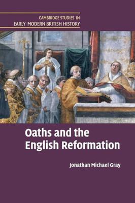 Oaths and the English Reformation (Cambridge Studies in Early Modern British History)