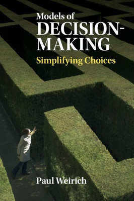Models of Decision-Making: Simplifying Choices