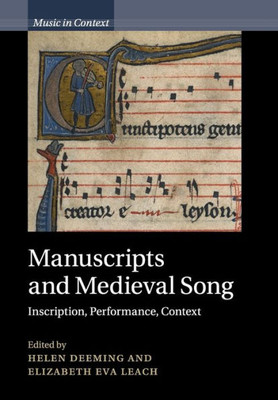 Manuscripts and Medieval Song: Inscription, Performance, Context (Music in Context)
