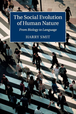 The Social Evolution of Human Nature: From Biology to Language