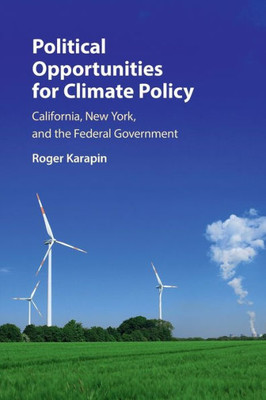 Political Opportunities for Climate Policy: California, New York, and the Federal Government