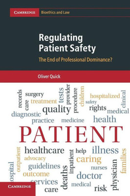 Regulating Patient Safety: The End of Professional Dominance? (Cambridge Bioethics and Law, Series Number 35)