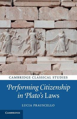Performing Citizenship in Plato's Laws (Cambridge Classical Studies)