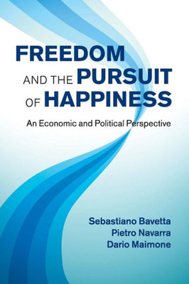 Freedom and the Pursuit of Happiness: An Economic and Political Perspective