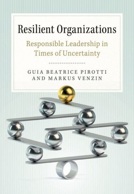 Resilient Organizations: Responsible Leadership in Times of Uncertainty