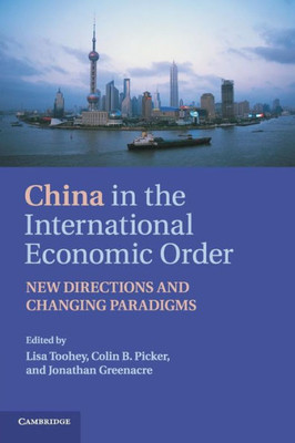 China in the International Economic Order: New Directions and Changing Paradigms