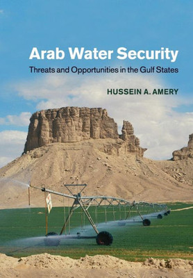 Arab Water Security: Threats and Opportunities in the Gulf States