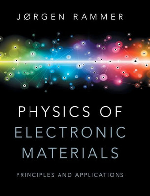 Physics of Electronic Materials: Principles and Applications