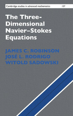 The Three-Dimensional NavierûStokes Equations: Classical Theory (Cambridge Studies in Advanced Mathematics, Series Number 157)