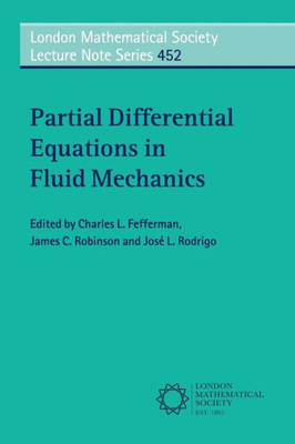 Partial Differential Equations in Fluid Mechanics (London Mathematical Society Lecture Note Series, Series Number 452)