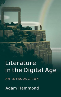 Literature in the Digital Age: An Introduction (Cambridge Introductions to Literature (Hardcover))