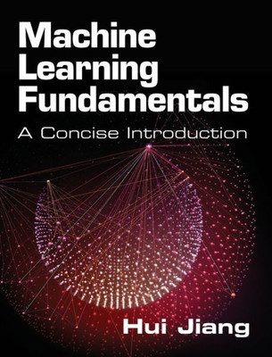 Machine Learning Fundamentals: A Concise Introduction