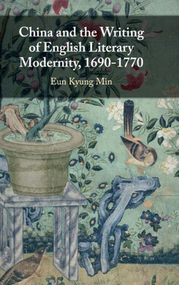 China and the Writing of English Literary Modernity, 1690û1770