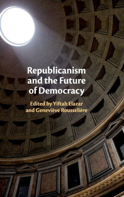 Republicanism and the Future of Democracy