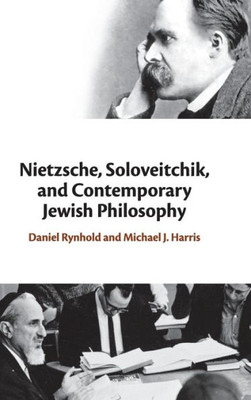 Nietzsche, Soloveitchik, and Contemporary Jewish Philosophy