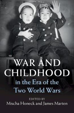 War and Childhood in the Era of the Two World Wars (Publications of the German Historical Institute)