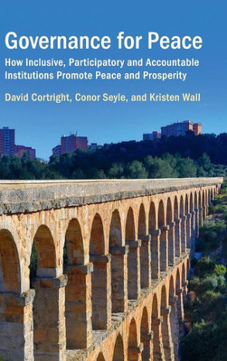 Governance for Peace: How Inclusive, Participatory and Accountable Institutions Promote Peace and Prosperity