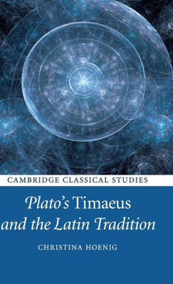 Plato's Timaeus and the Latin Tradition (Cambridge Classical Studies)