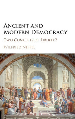Ancient and Modern Democracy: Two Concepts of Liberty?