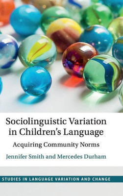 Sociolinguistic Variation in Children's Language: Acquiring Community Norms (Studies in Language Variation and Change)