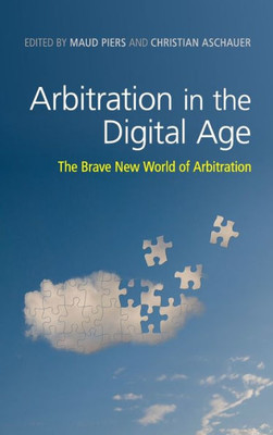 Arbitration in the Digital Age: The Brave New World of Arbitration