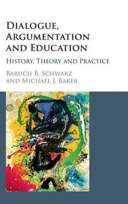 Dialogue, Argumentation and Education: History, Theory and Practice