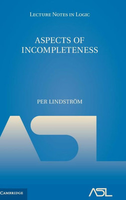 Aspects of Incompleteness (Lecture Notes in Logic, Series Number 10)