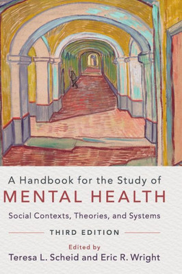 A Handbook for the Study of Mental Health: Social Contexts, Theories, and Systems