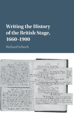Writing the History of the British Stage: 1660û1900