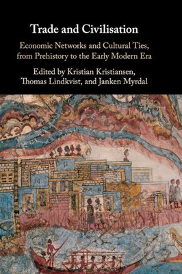 Trade and Civilisation: Economic Networks and Cultural Ties, from Prehistory to the Early Modern Era