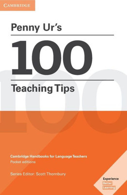 Penny Ur's 100 Teaching Tips Pocket Editions: Cambridge Handbooks for Language Teachers