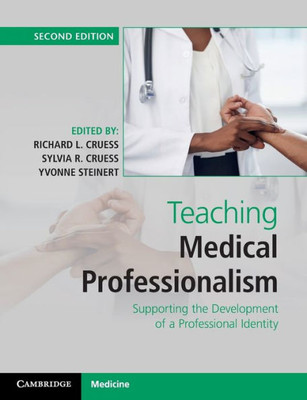 Teaching Medical Professionalism: Supporting the Development of a Professional Identity