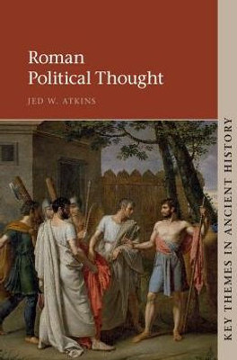 Roman Political Thought (Key Themes in Ancient History)