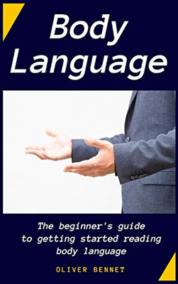 Body Language: The beginner's guide to getting started reading body language - 9781914215339
