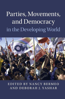 Parties, Movements, and Democracy in the Developing World (Cambridge Studies in Contentious Politics)