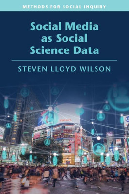 Social Media as Social Science Data (Strategies for Social Inquiry)