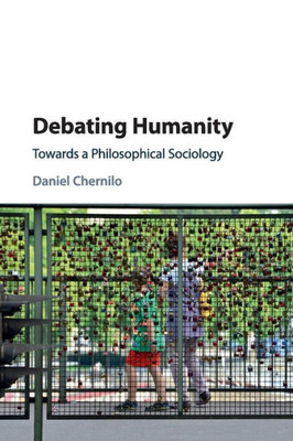 Debating Humanity: Towards a Philosophical Sociology