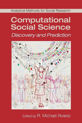 Computational Social Science: Discovery and Prediction (Analytical Methods for Social Research)