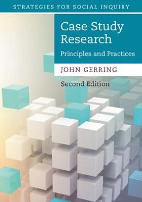 Case Study Research: Principles and Practices (Strategies for Social Inquiry)