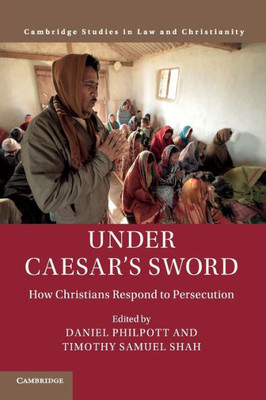 Under Caesar's Sword: How Christians Respond to Persecution (Law and Christianity)