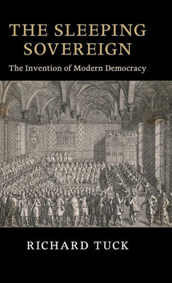 The Sleeping Sovereign: The Invention of Modern Democracy (The Seeley Lectures)