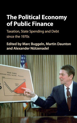 The Political Economy of Public Finance: Taxation, State Spending and Debt since the 1970s