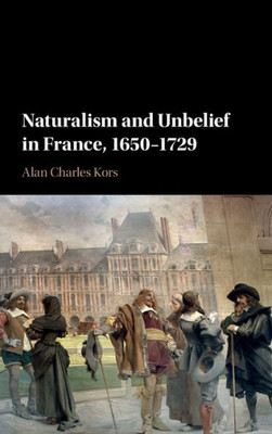 Naturalism and Unbelief in France, 1650û1729