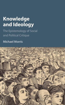 Knowledge and Ideology: The Epistemology of Social and Political Critique