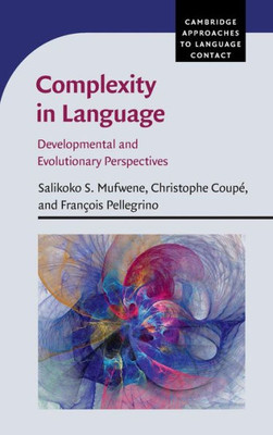 Complexity in Language: Developmental and Evolutionary Perspectives (Cambridge Approaches to Language Contact)