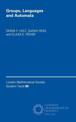 Groups, Languages and Automata (London Mathematical Society Student Texts, Series Number 88)