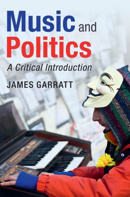 Music and Politics: A Critical Introduction (Cambridge Introductions to Music)